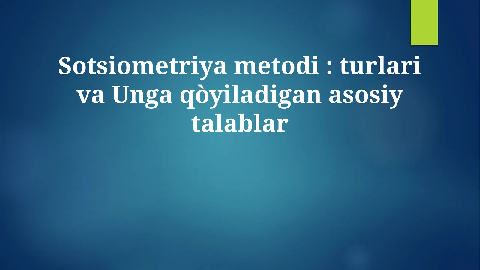 Sotsiometriya metodi: turlari va Unga qòyiladigan asosiy talablar