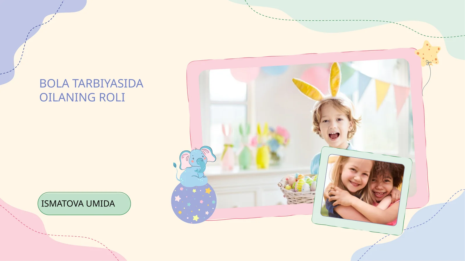 Bola tarbiyasida oilaning roli bola tarbiyasida oilaning roli