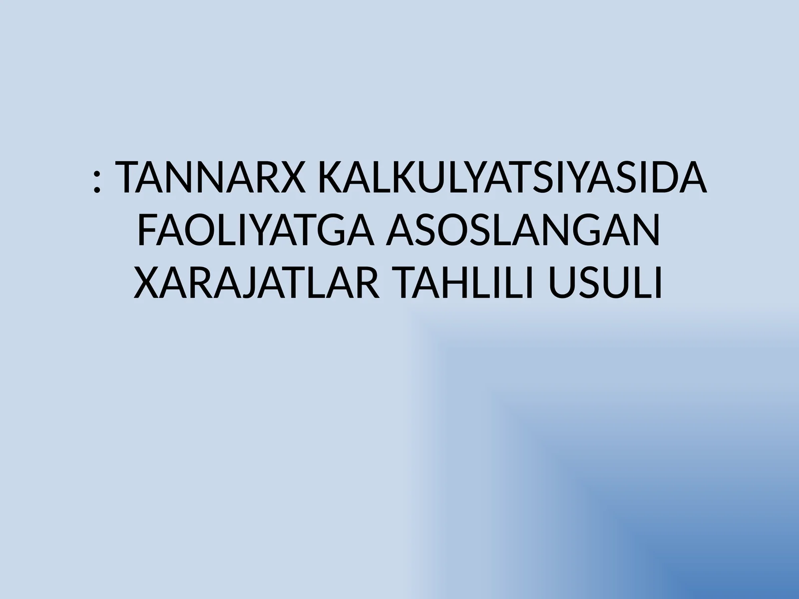 TANNARX KALKULYATSIYASIDA FAOLIYATGA ASOSLANGAN XARAJATLAR TAHLILI USULI