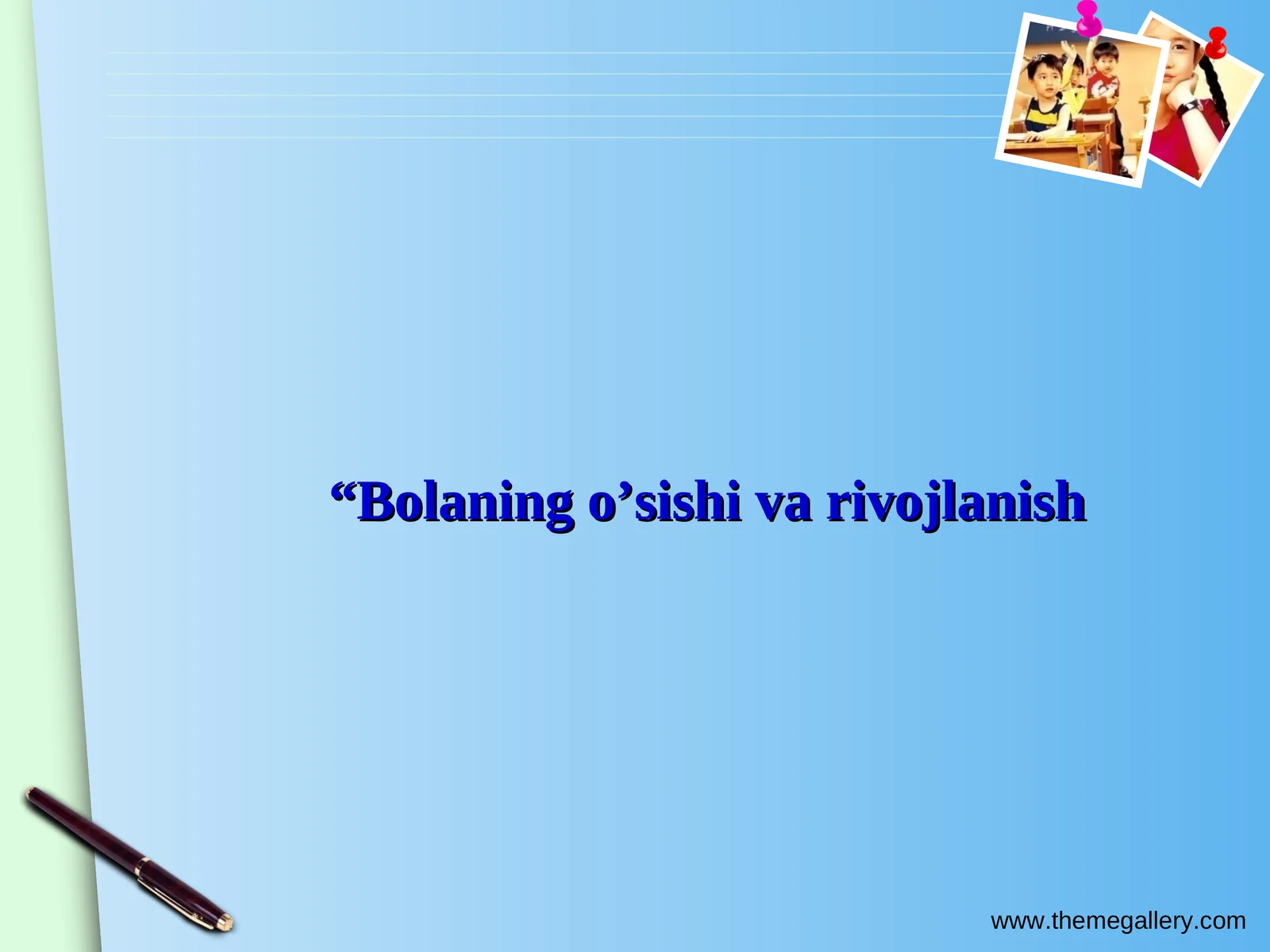 Bolaning o’sishi va rivojlanishi