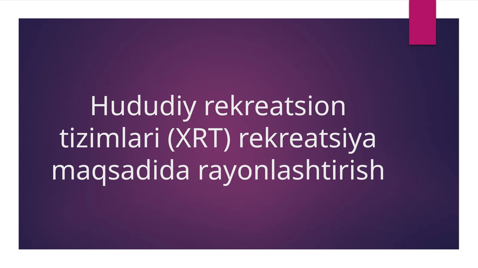 Hududiy rekreatsion tizimlari (XRT) rekreatsiya maqsadida rayonlashtirish