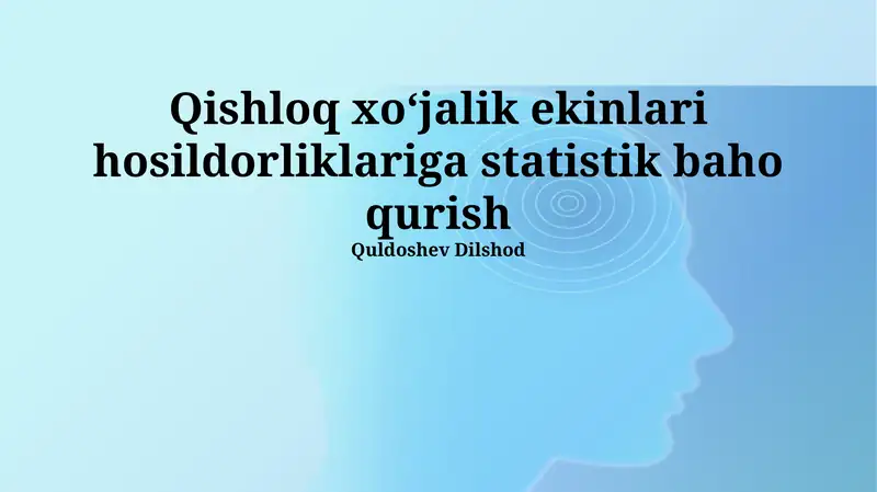 Qishloq xoʻjalik ekinlari hosildorliklariga statistik baho qurish
