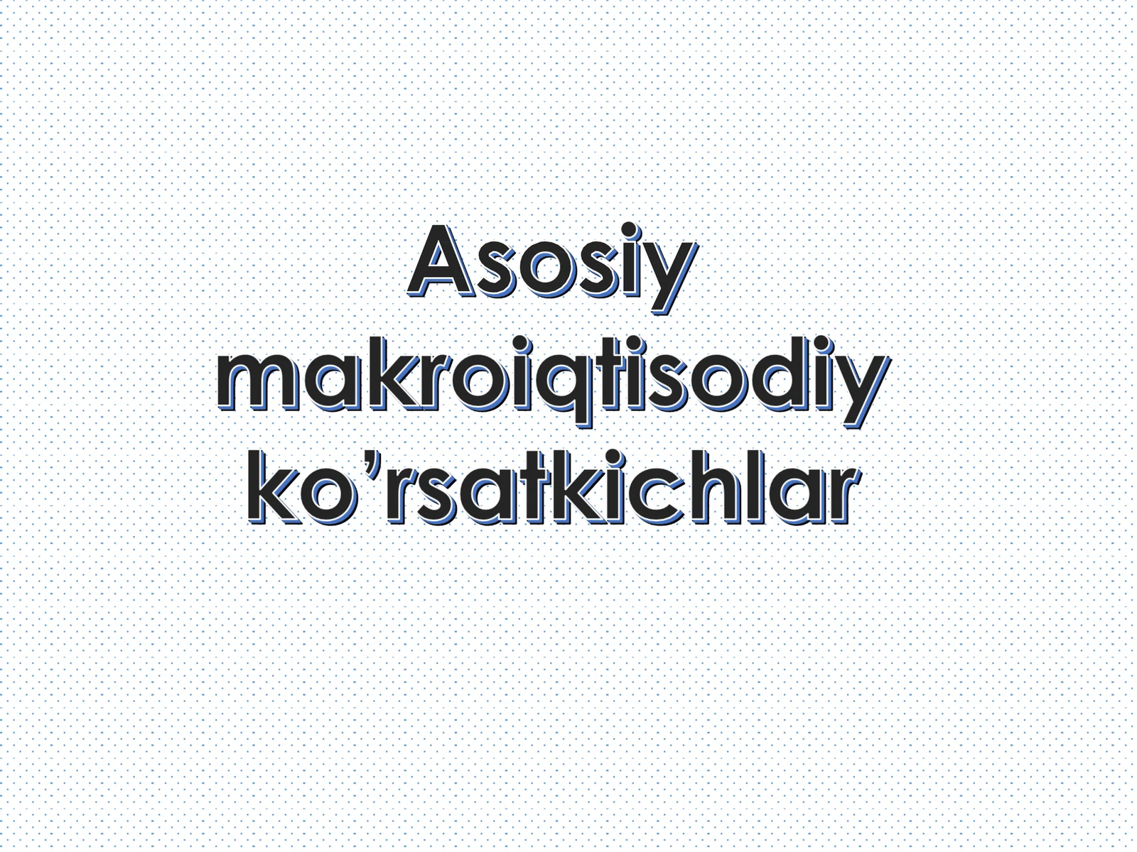 Asosiy makroiqtisodiy ko'rsatkichlar
