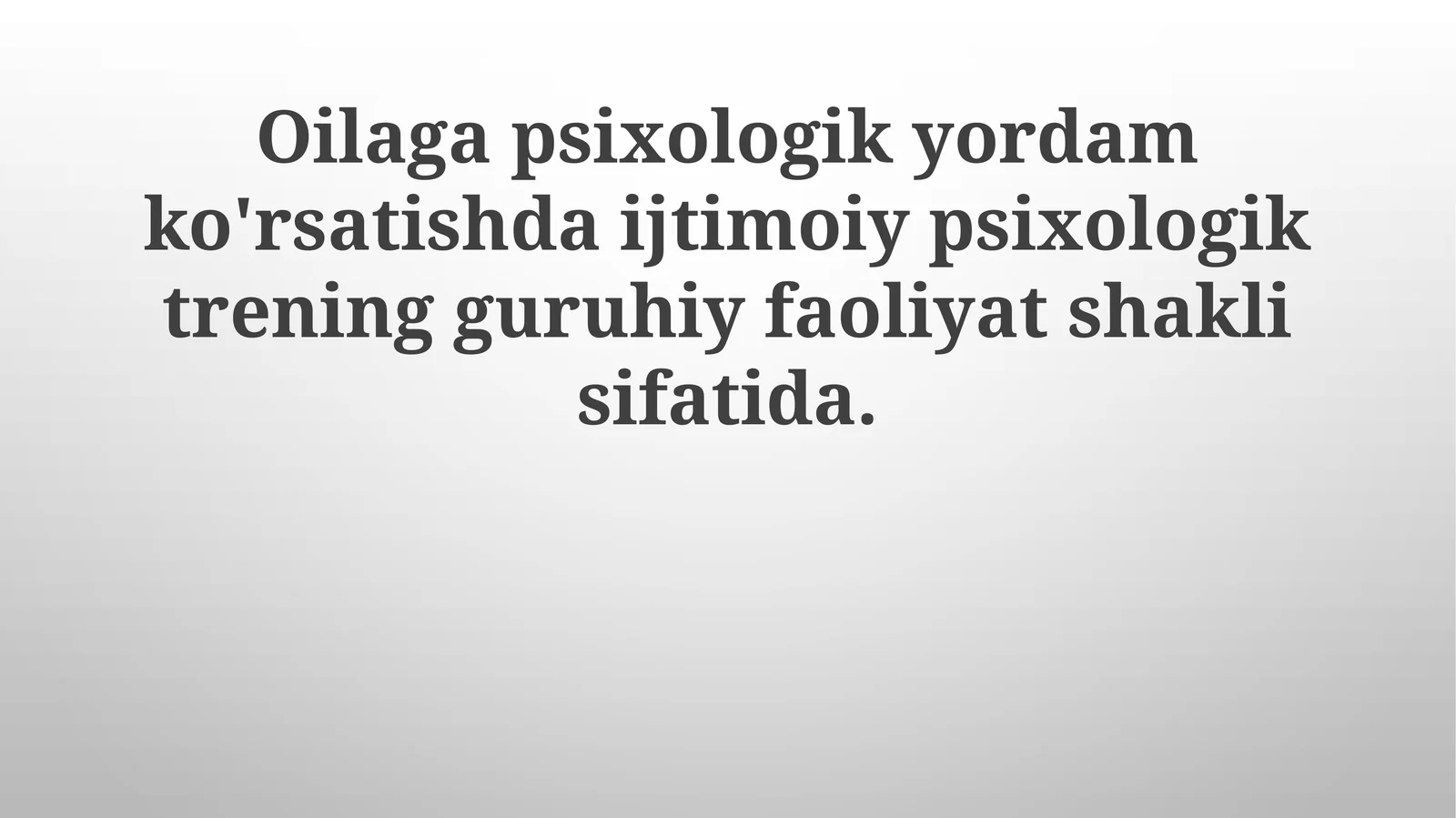 Oilagapsixologikyordamko'rsatishdaijtimoiypsixologiktreningguruhiyfaoliyatshaklisifatida