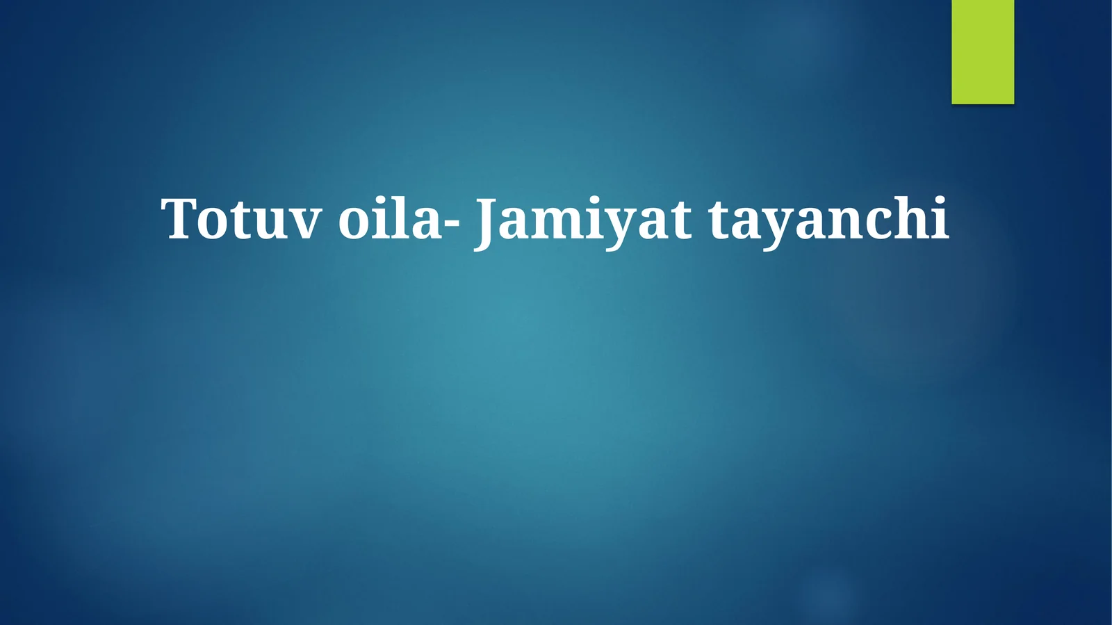 Totuv oila- Jamiyat tayanchi