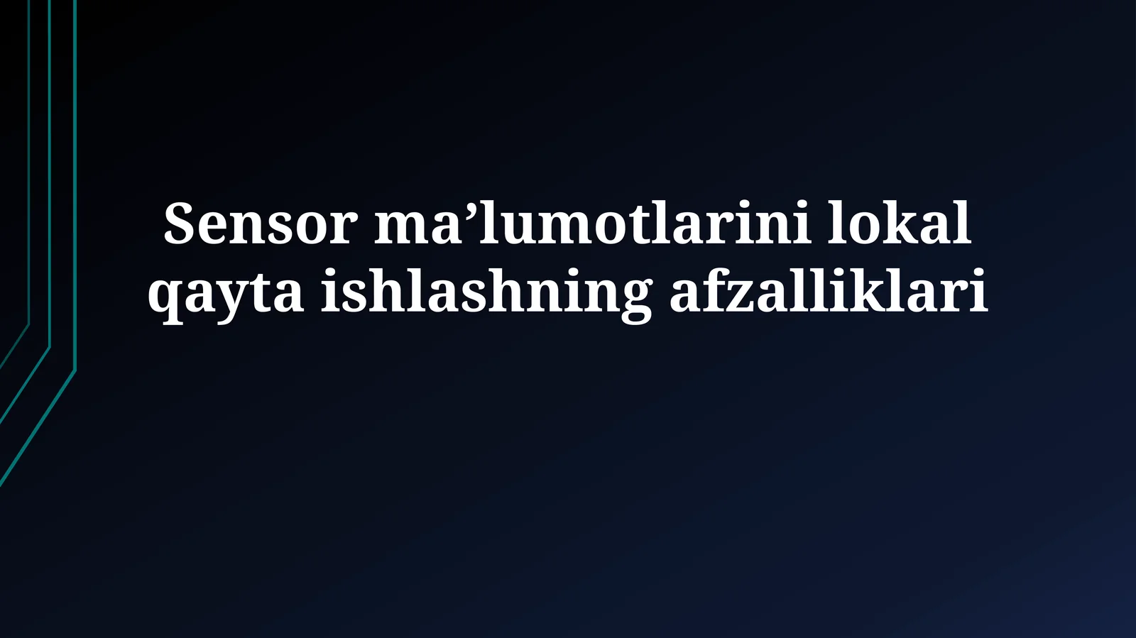 Sensor ma’lumotlarini lokal qaytaishlashningafzalliklari