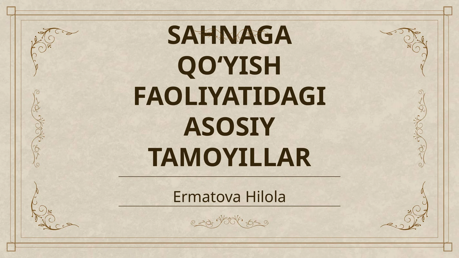 SAHNAGA QOʻYISH FAOLIYATIDAGI ASOSIY TAMOYILLAR