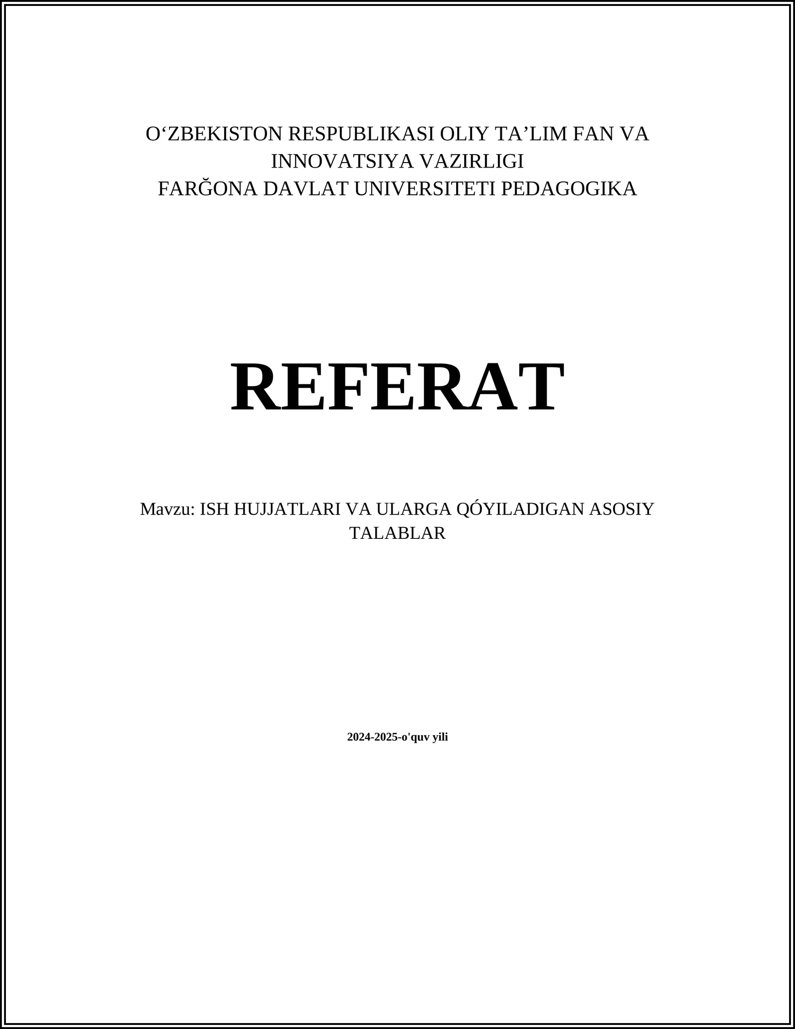 REFERAT Mavzu: ISH HUJJATLARI VA ULARGA QÓYILADIGAN ASOSIY TALABLAR