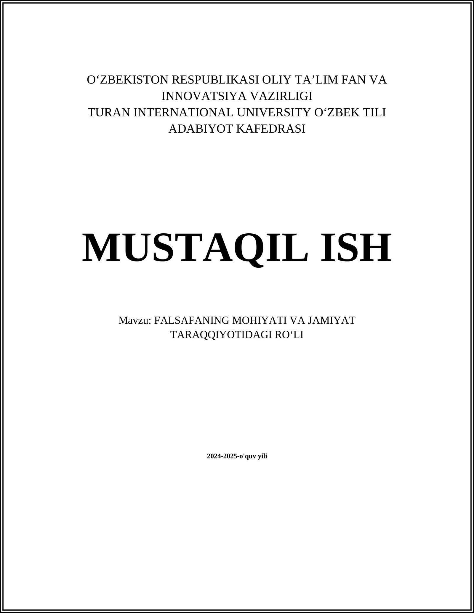 MUSTAQIL ISH Mavzu: FALSAFANING MOHIYATI VA JAMIYAT TARAQQIYOTIDAGI RO‘LI