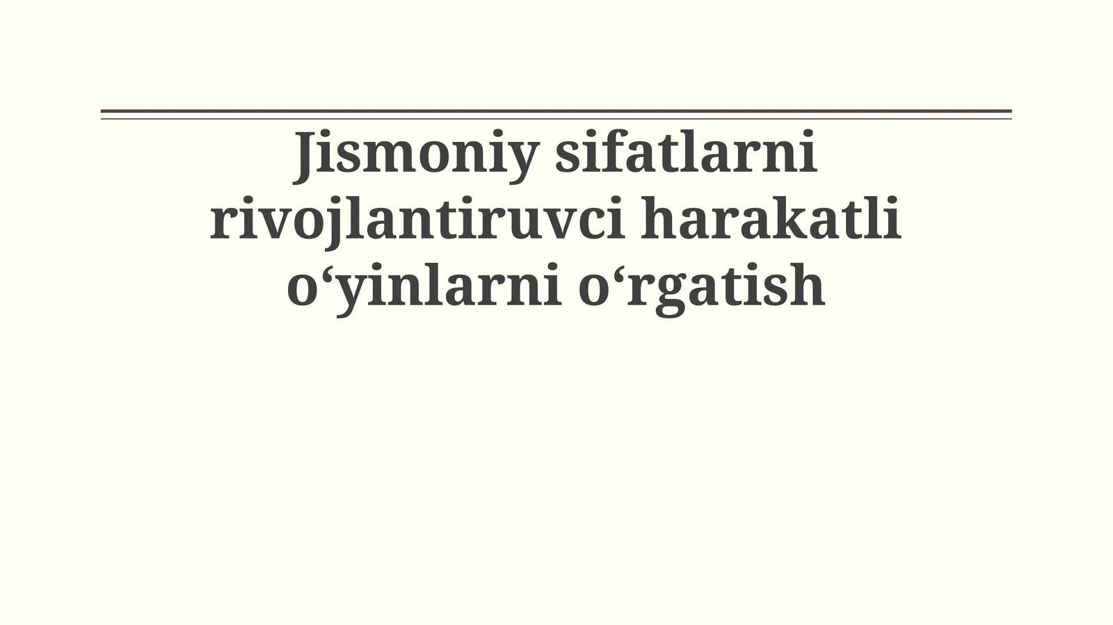 Jismoniy sifatlarni rivojlantiruvci harakatli oʻyinlarni oʻrgatish