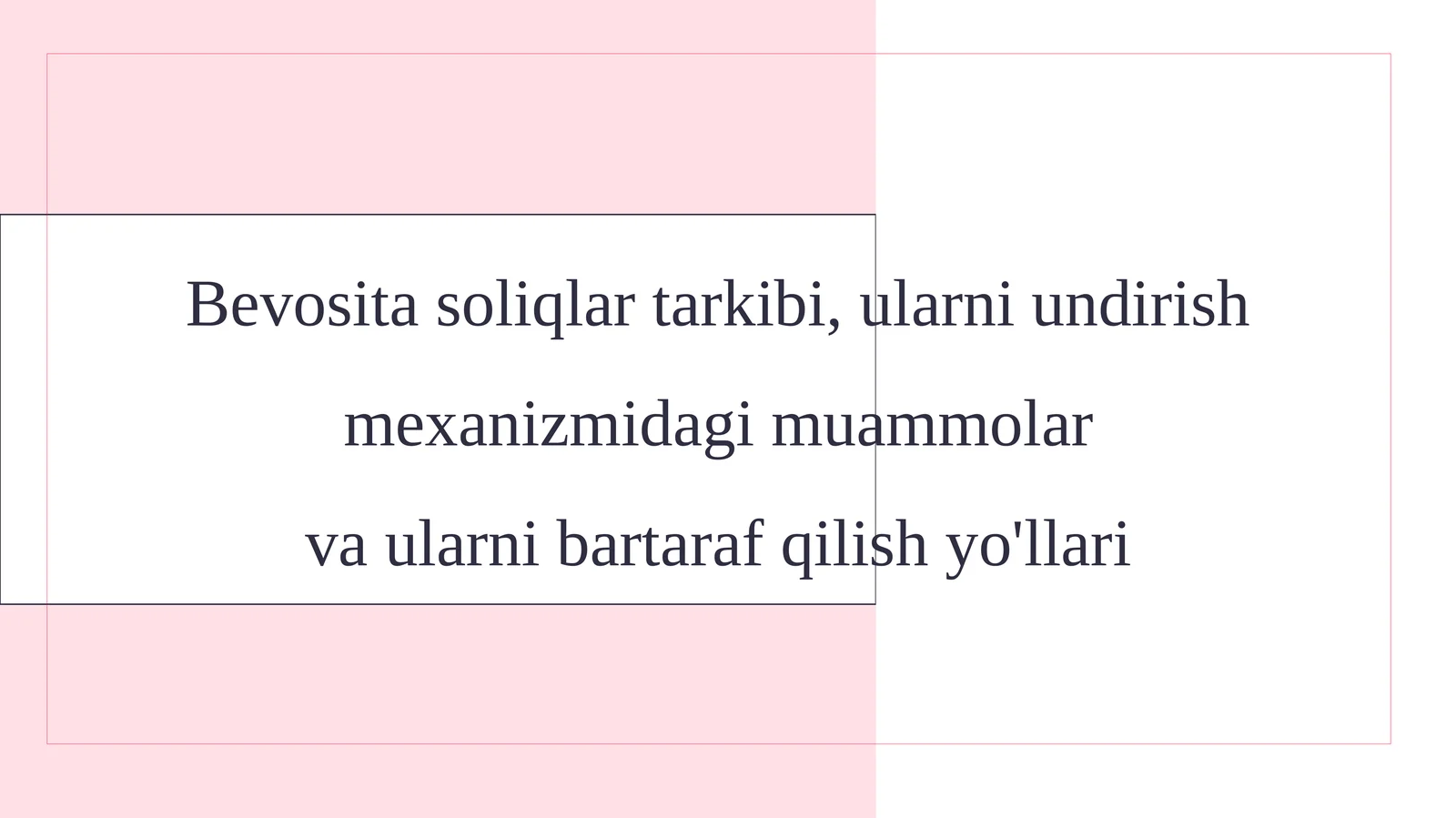 Bevosita soliqlar tarkibi, ularni undirish mexanizmidagi muammolar va ularni bartaraf qilish yo'llari