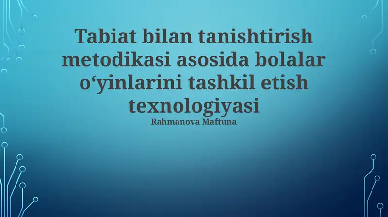Tabiat bilan tanishtirish metodikasi asosida bolalar o'yinlarini tashkil etish texnologiyasi