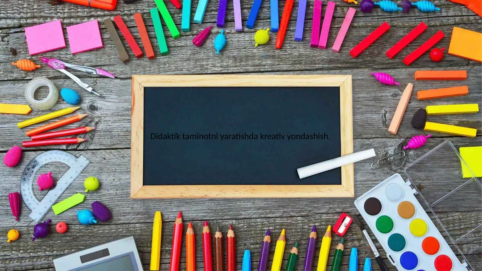 Kreativ yondashuv va didaktik taminot