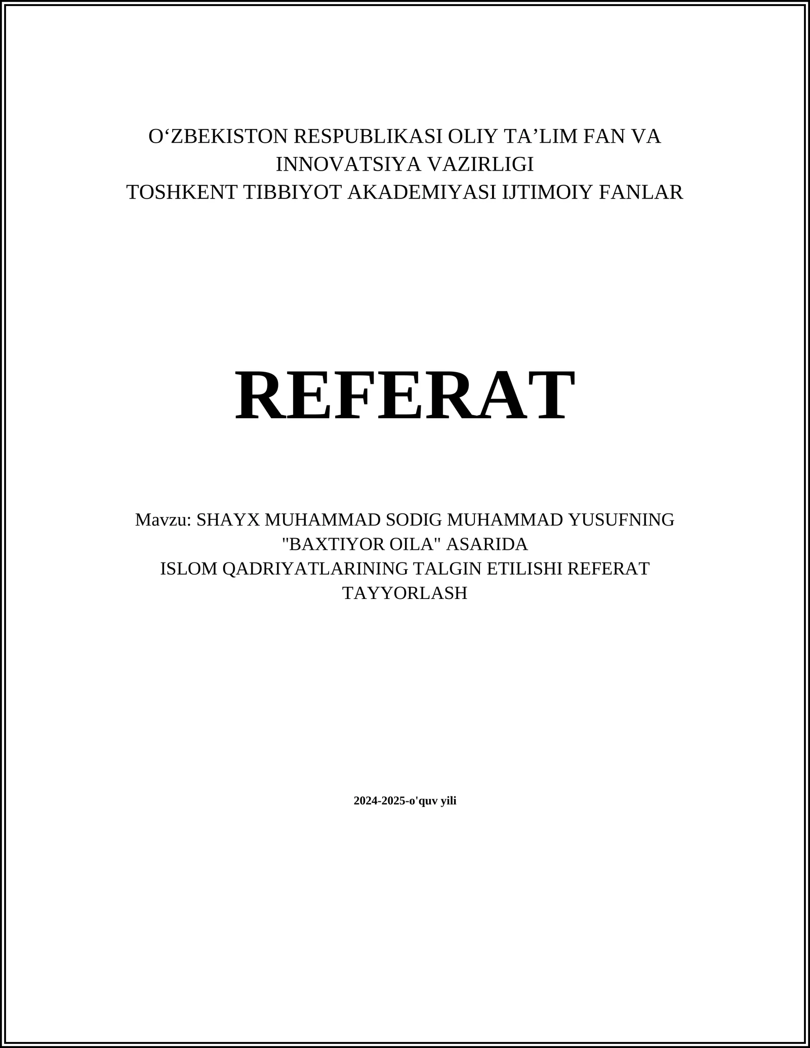 SHAYX MUHAMMAD SODIG MUHAMMAD YUSUFNING "BAXTIYOR OILA" ASARIDA ISLOM QADRIYATLARINING TALGIN ETILISHI REFERAT TAYYORLASH