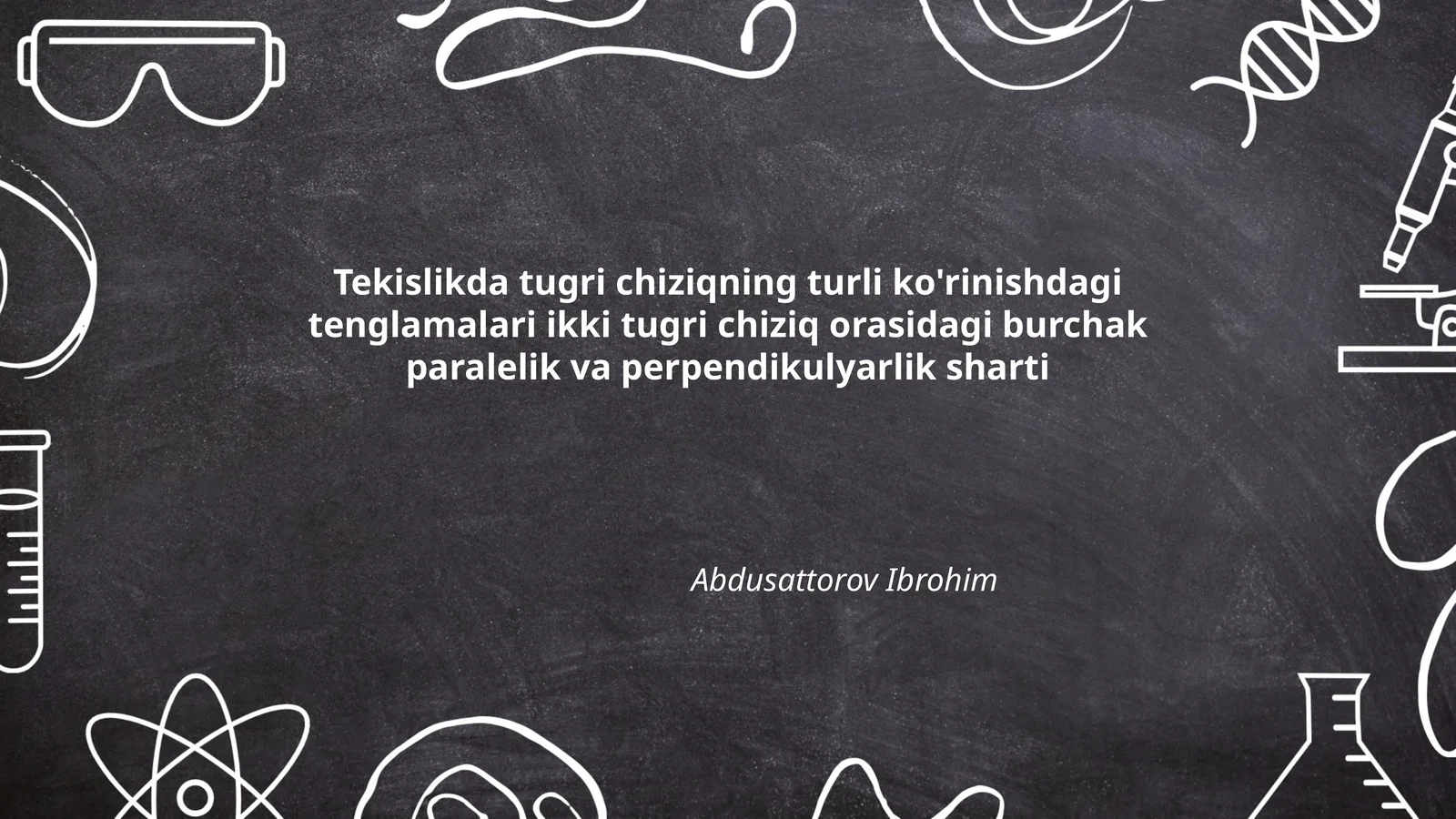 Tekislikda tug'ri chiziqning turli ko'rinishdagi tenglamalari ikki tug'ri chiziq orasidagi burchak paralellik va perpendikulyarlik sharti