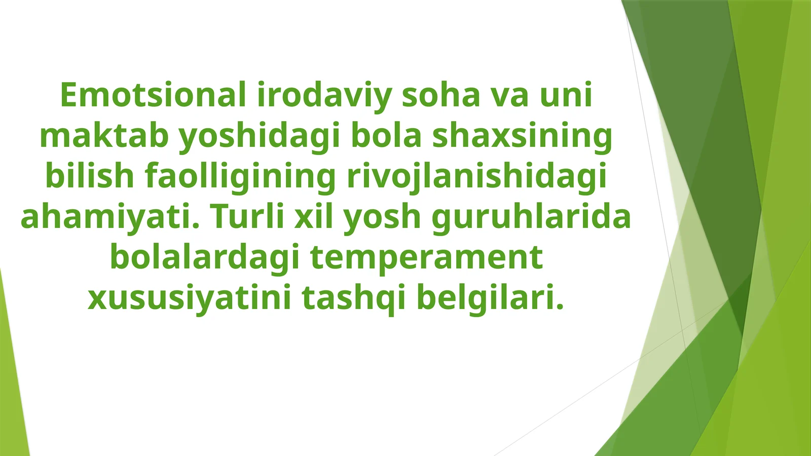 Emotsionalirodaviysohavaunimaktabyoshidagibolashaxsiningbilishfaolliginingrivojlanishidagiahamiyati. Turlixilyoshguruhlaridabolalardagitemperamentxususiyatinitashqibelgilari