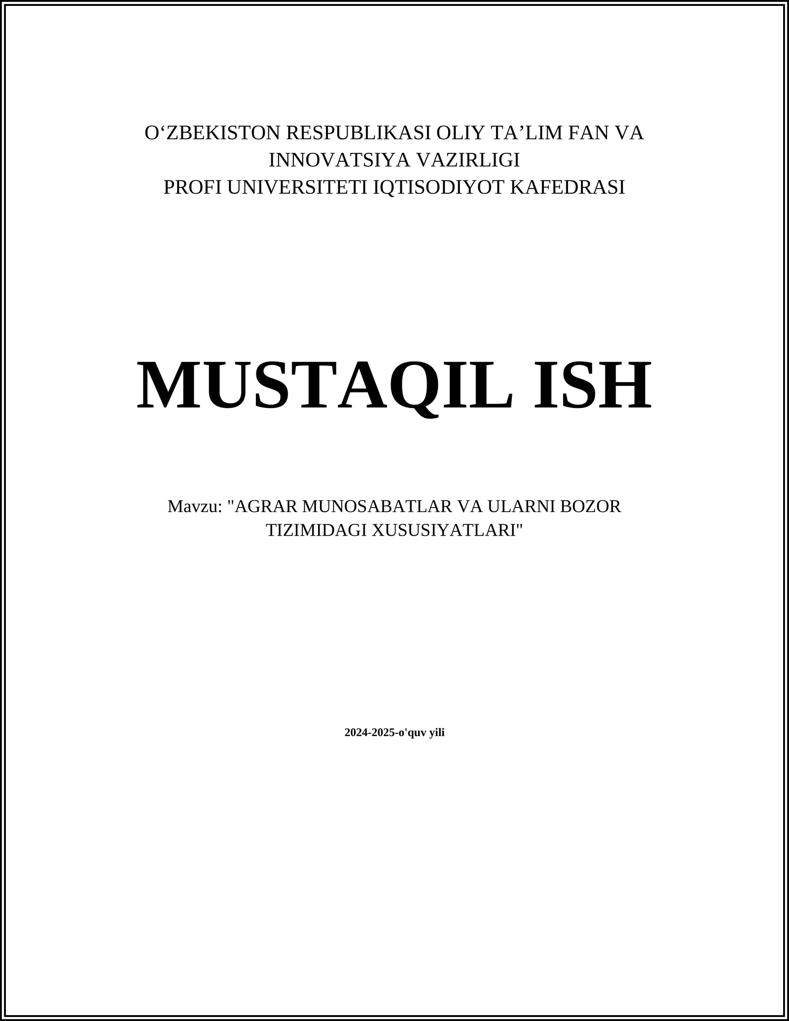 MUSTAQIL ISH Mavzu: "AGRAR MUNOSABATLAR VA ULARNI BOZOR TIZIMIDAGI XUSUSIYATLARI"