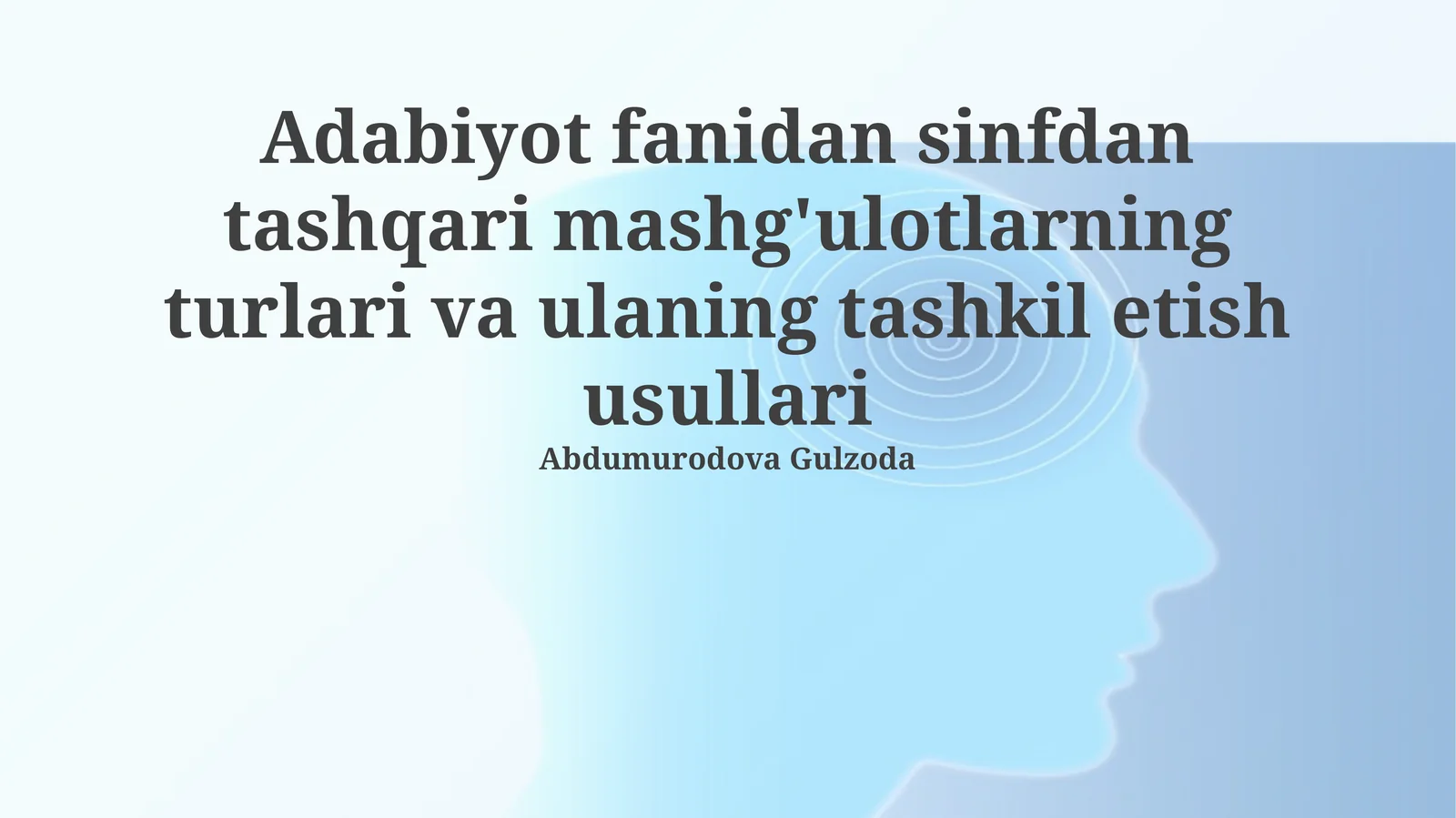 Adabiyot fanidan sinfdan tashqari mashg'ulotlarning turlari va ulaning tashkil etish usullari