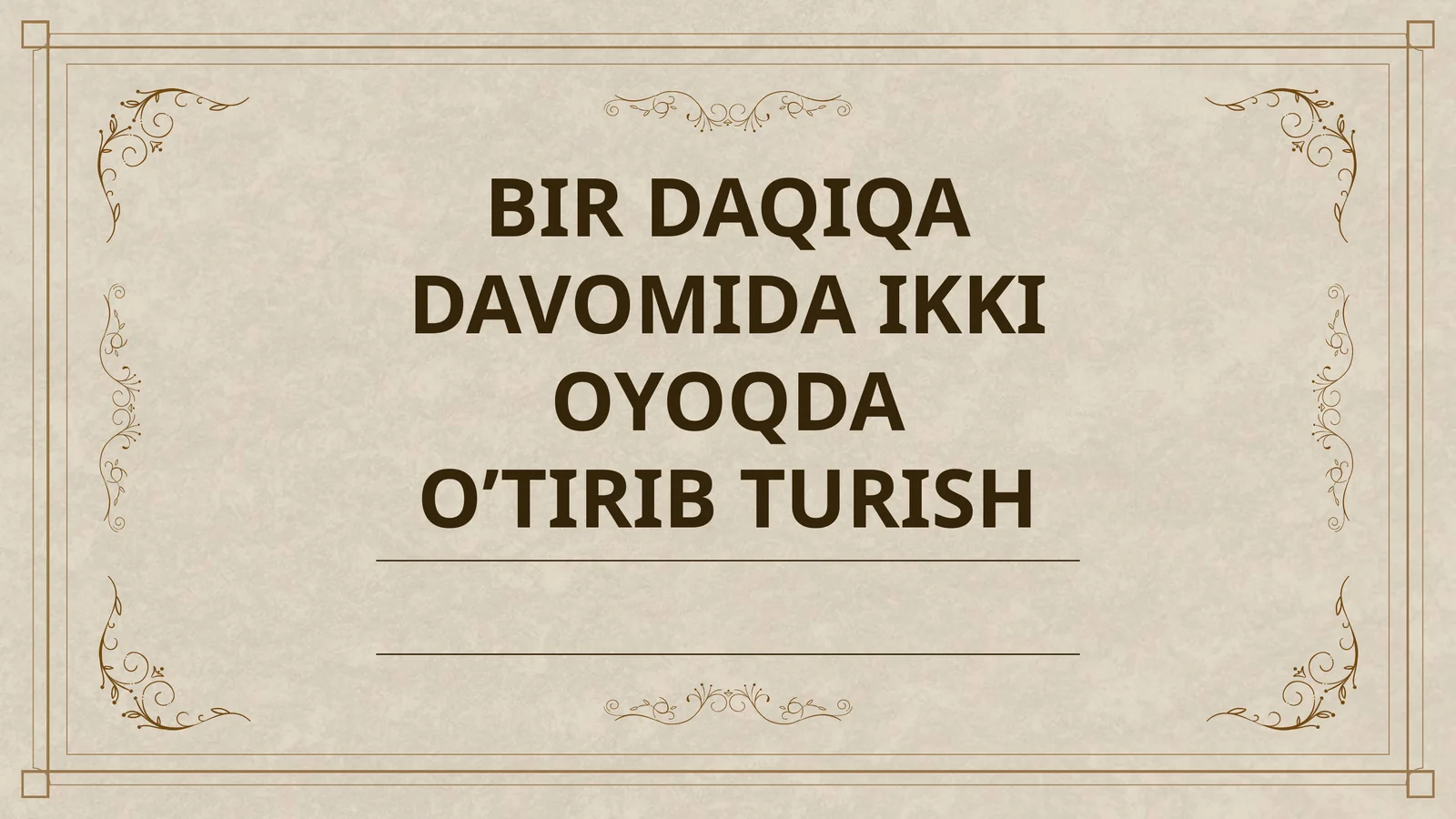 BIR DAQIQA DAVOMIDA IKKI OYOQDA O’TIRIB TURISH