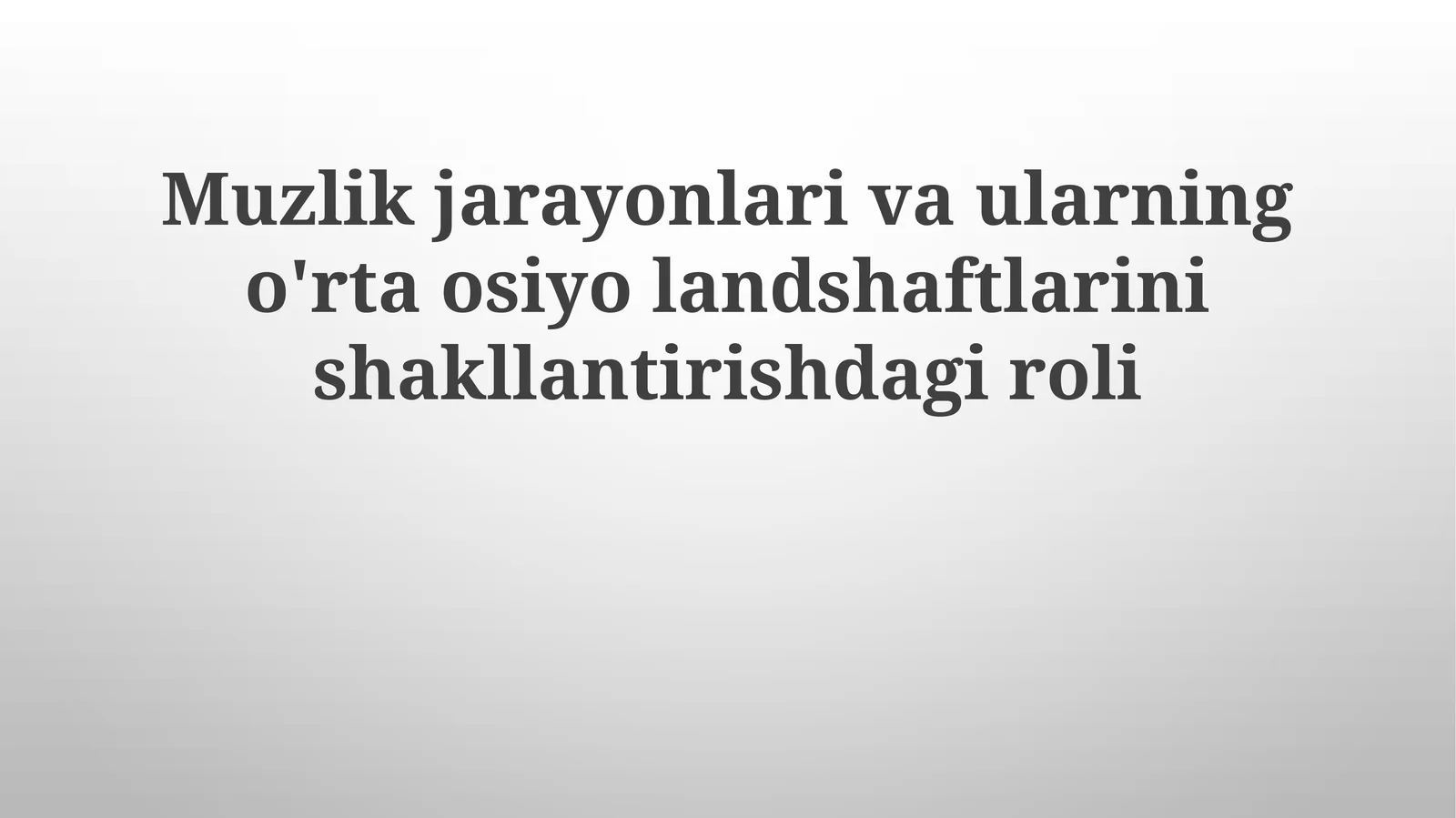 Muzlik jarayonlari va ularning o'rta osiyolandi
