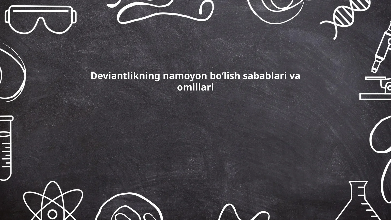 Deviantlikning namoyon bo‘lish sabablari va omillari