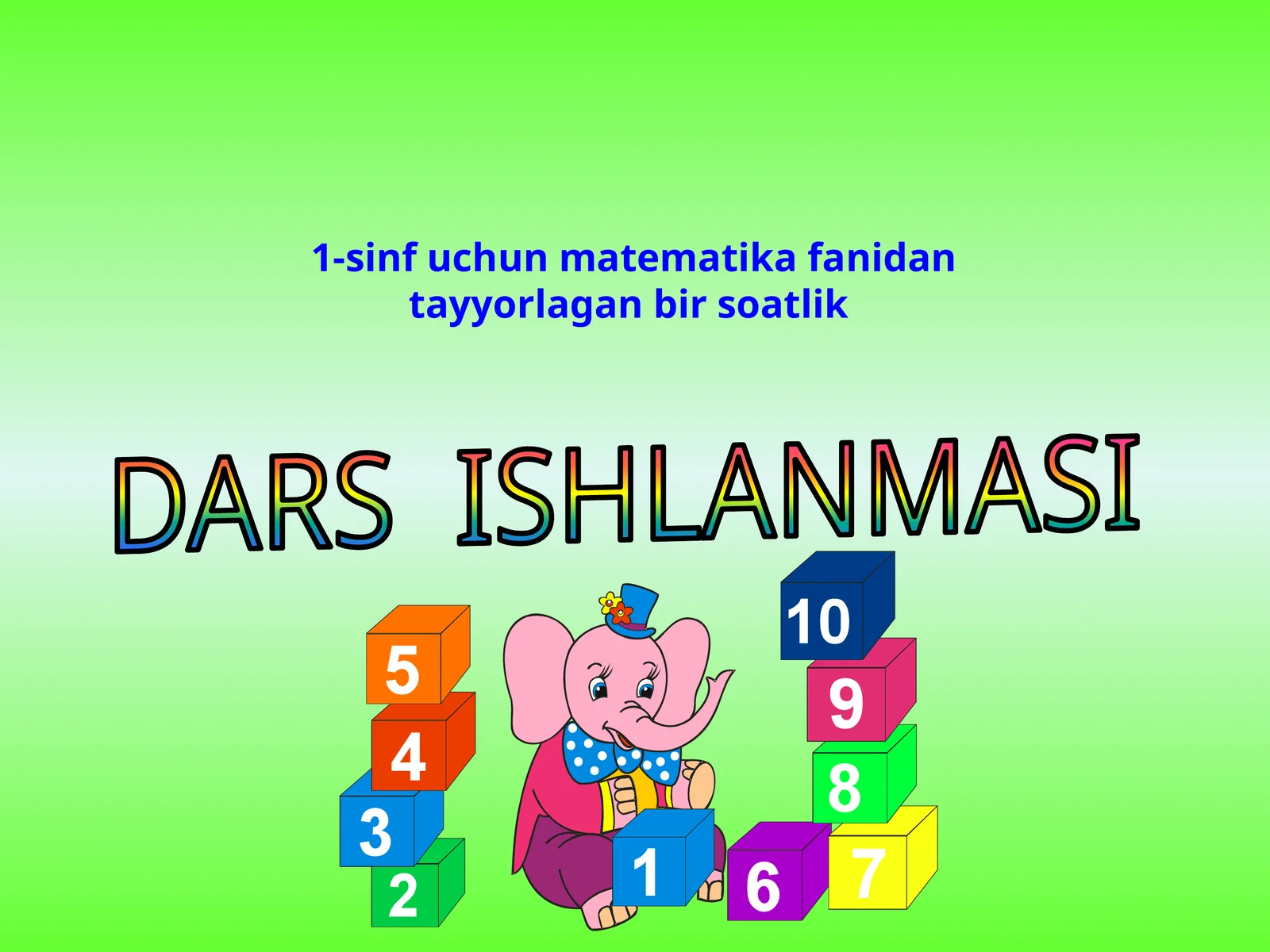 1-sinf uchun matematika fanidan tayyorlangan bir soatlik DARS ISHLANMASI