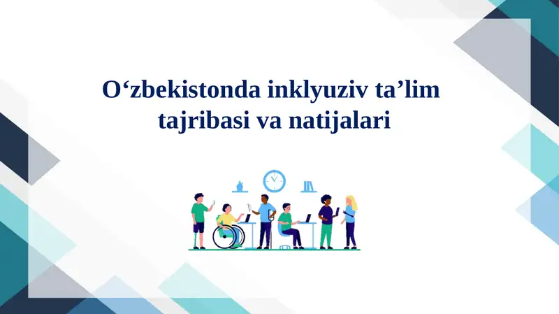 O‘zbekistonda inklyuziv ta’lim  tajribasi va natijalari