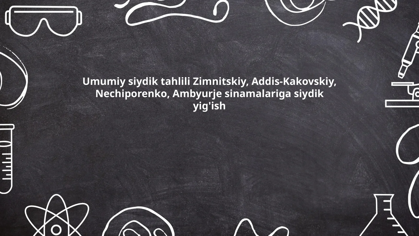 Umumiy siydik tahlili Zimnitskiy, Addis-Kakovskiy, Nechiporenko, Ambyurje sinamalariga siydik yig'ish