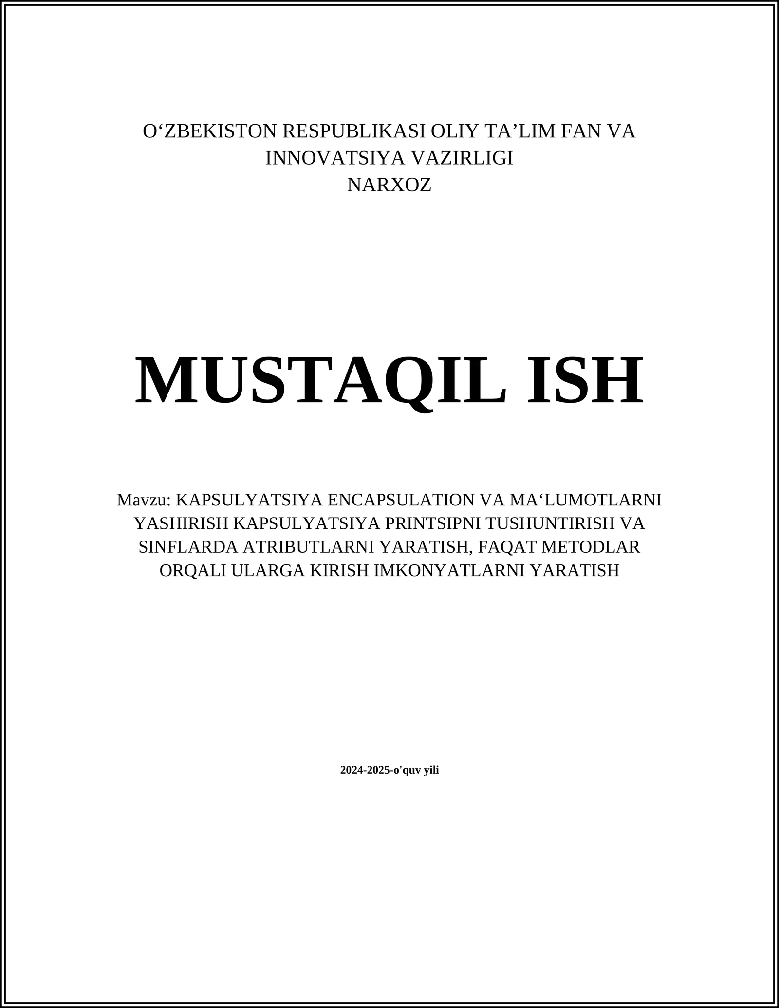 KAPSULYATSIYA ENCAPSULATION VA MA‘LUMOTLARNI YASHIRISH KAPSULYATSIYA PRINTSIPNI TUSHUNTIRISH VA SINFLARDA ATRIBUTLARNI YARATISH, FAQAT METODLAR ORQALI ULARGA
