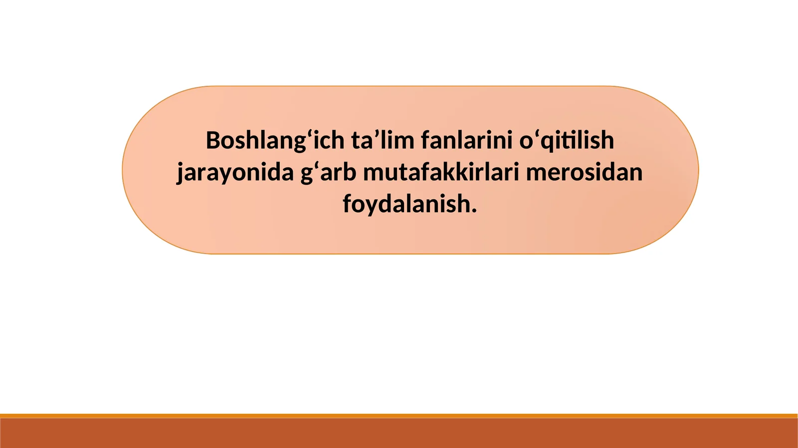 Boshlang‘ich ta’lim fanlarini o‘qitilish jarayonida g‘arb mutafakkirlari merosidan foydalanish.