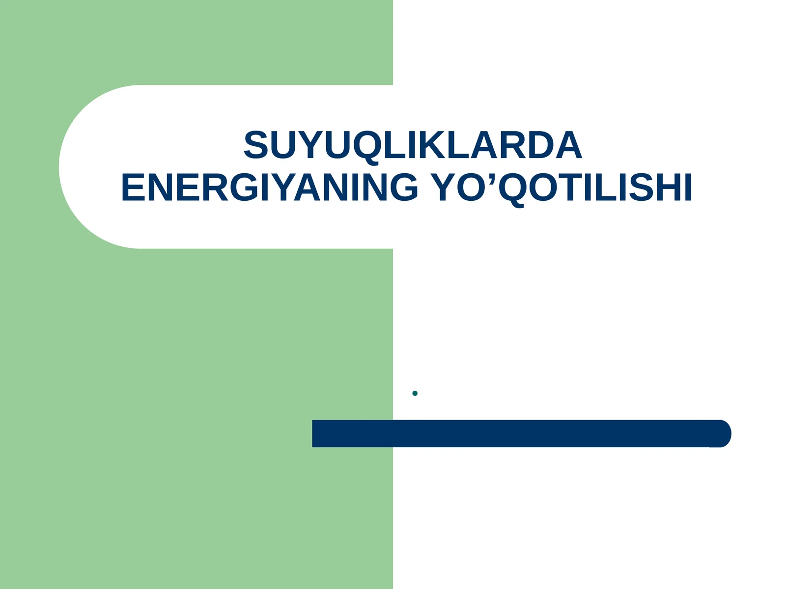 SUYUQLIKLARDA ENERGIYANING YO’QOTILISHI