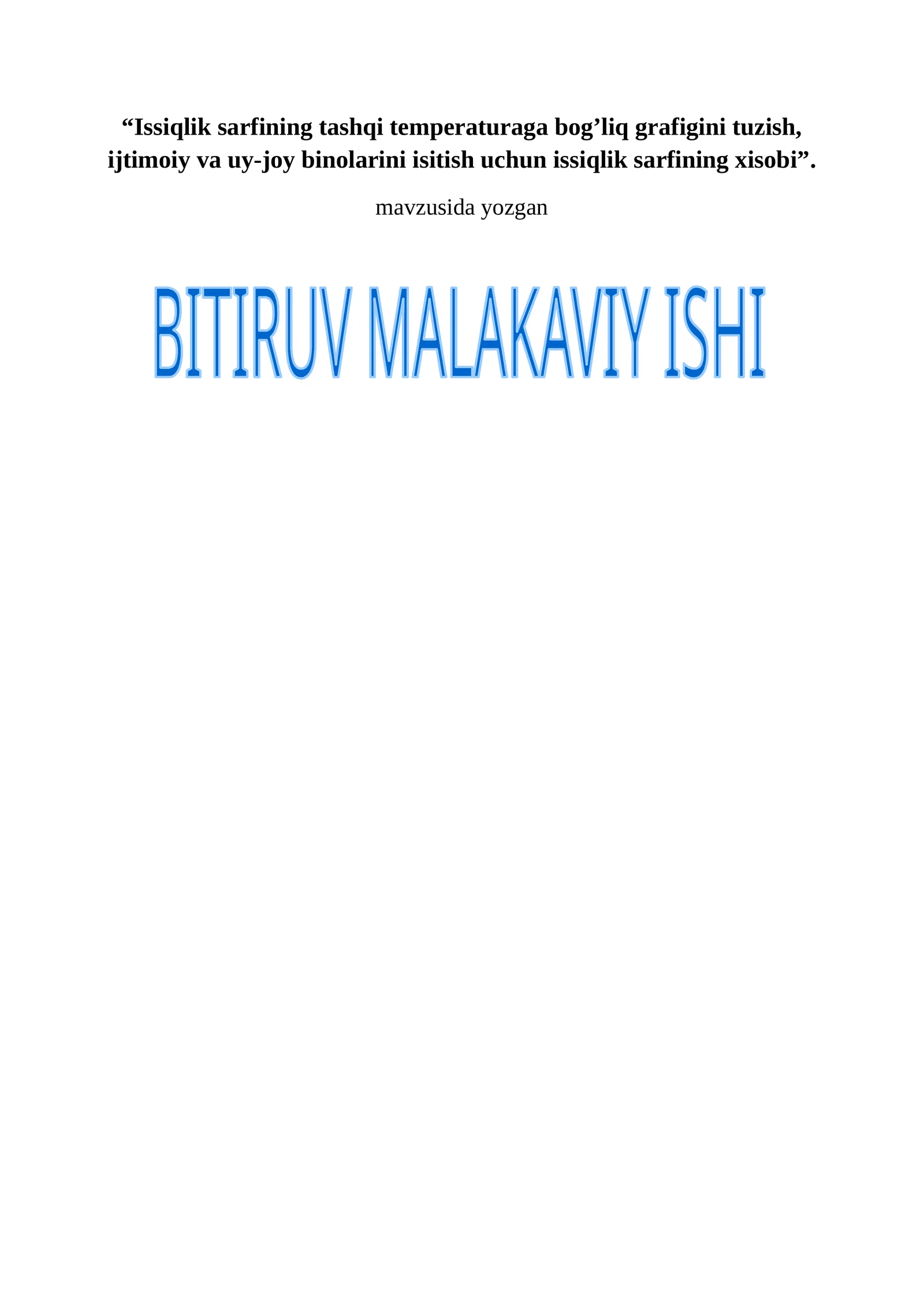 Issiqlik sarfining tashqi temperaturaga bog’liq grafigini tuzish, ijtimoiy va uy-joy binolarini isitish uchun issiqlik sarfining xisobi