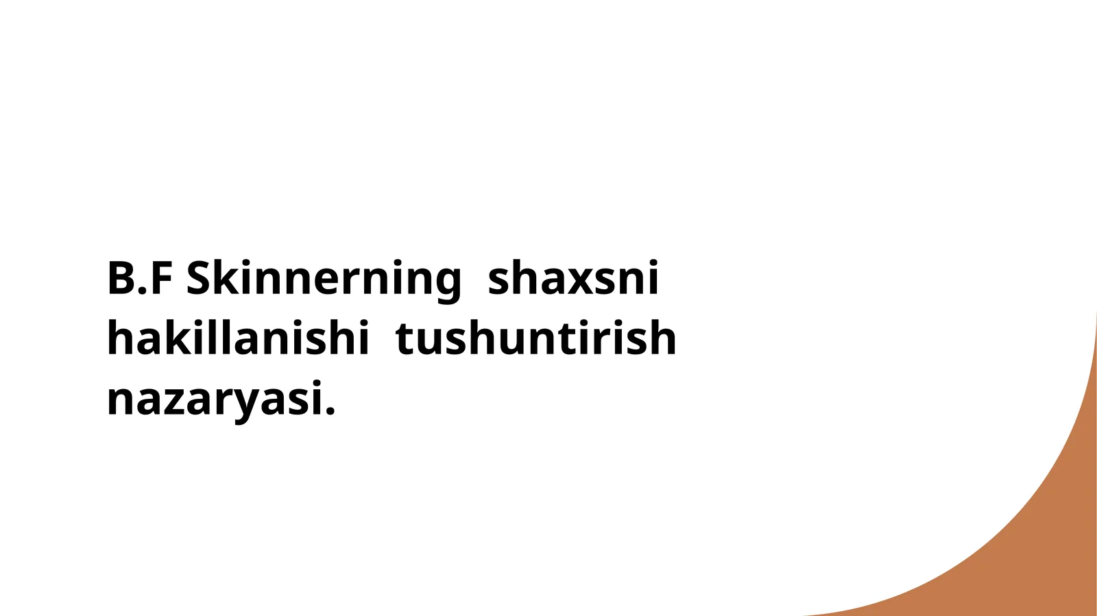 B.F Skinnerning shaxsni hakillanishi tushuntirish nazaryasi
