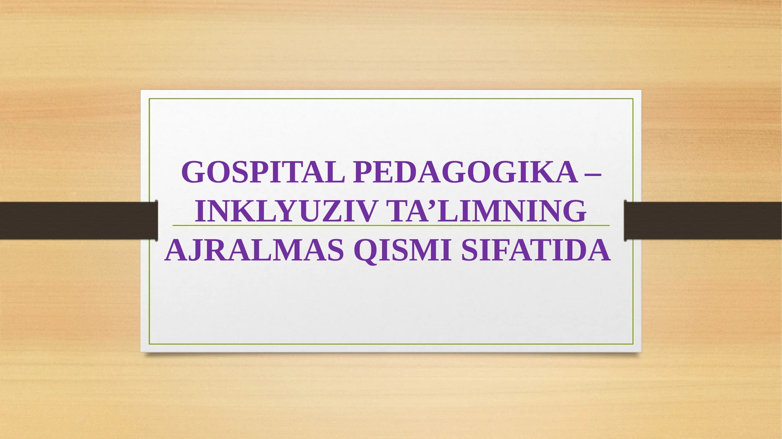 GOSPITAL PEDAGOGIKA –INKLYUZIV TA’LIMNING AJRALMAS QISMI SIFATIDA