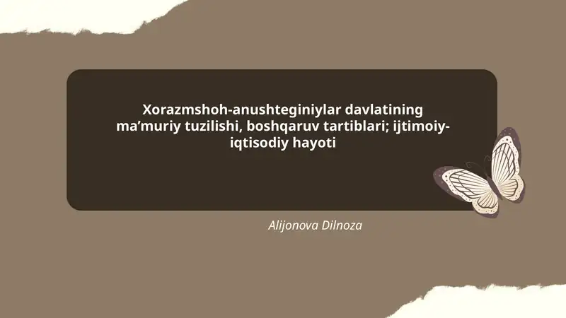 Xorazmshoh-anushteginiylar davlatining ma’muriy tuzilishi, boshqaruv tartiblari; ijtimoiy-iqtisodiy hayoti