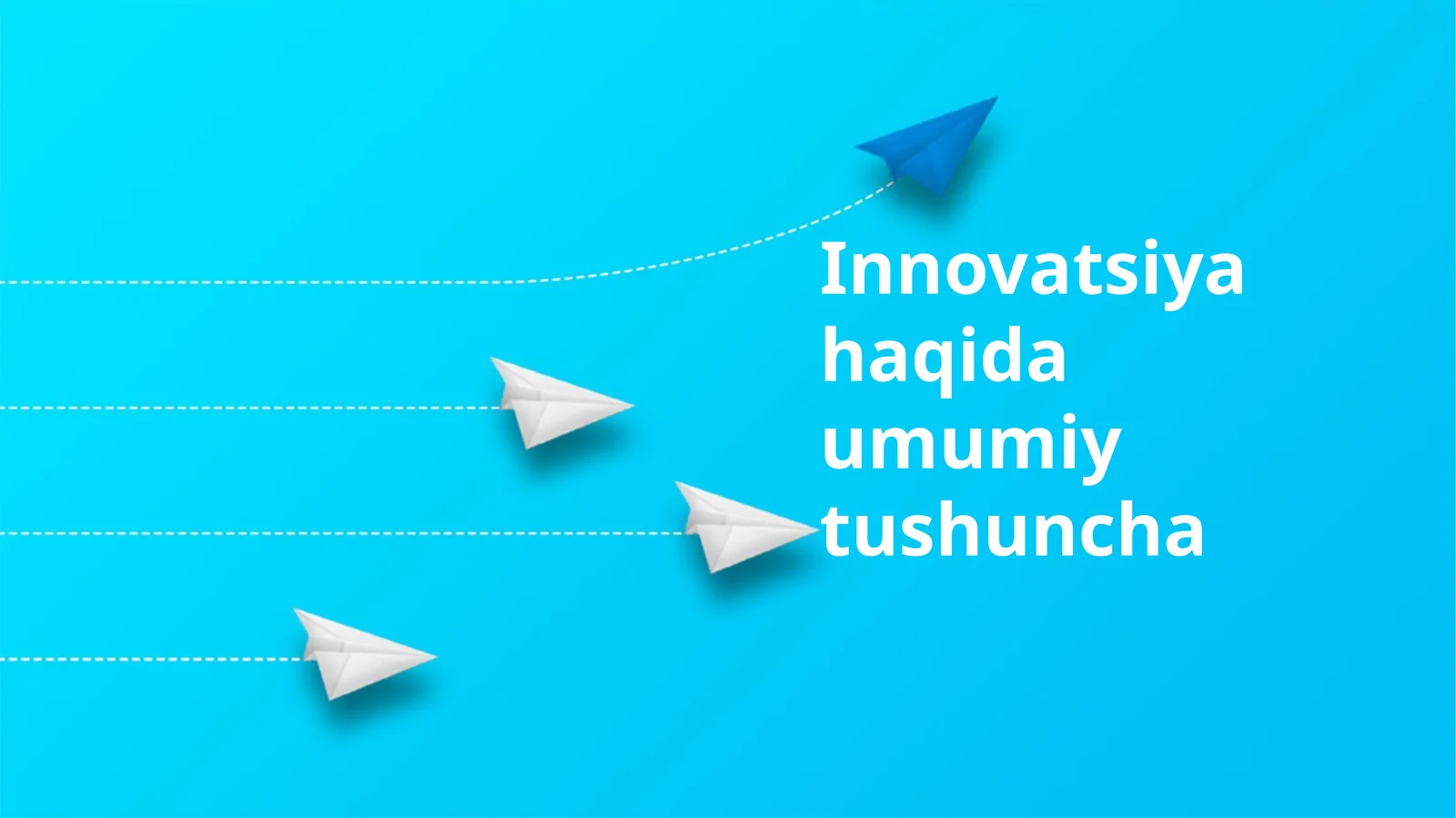 Innovatsiya haqida umumiy tushuncha