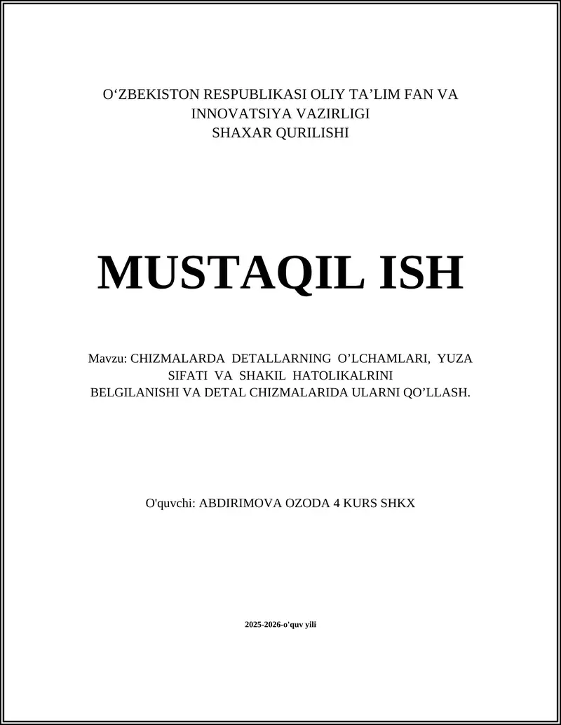 DETAL CHIZMALARIDA O'LCHAMLARNING O’LCHAMLARI, YUZA SIFATI VA SHAKIL HATOLIKALRINI BELGILANISHI VA DETAL CHIZMALARIDA ULARNI QO’LLASH
