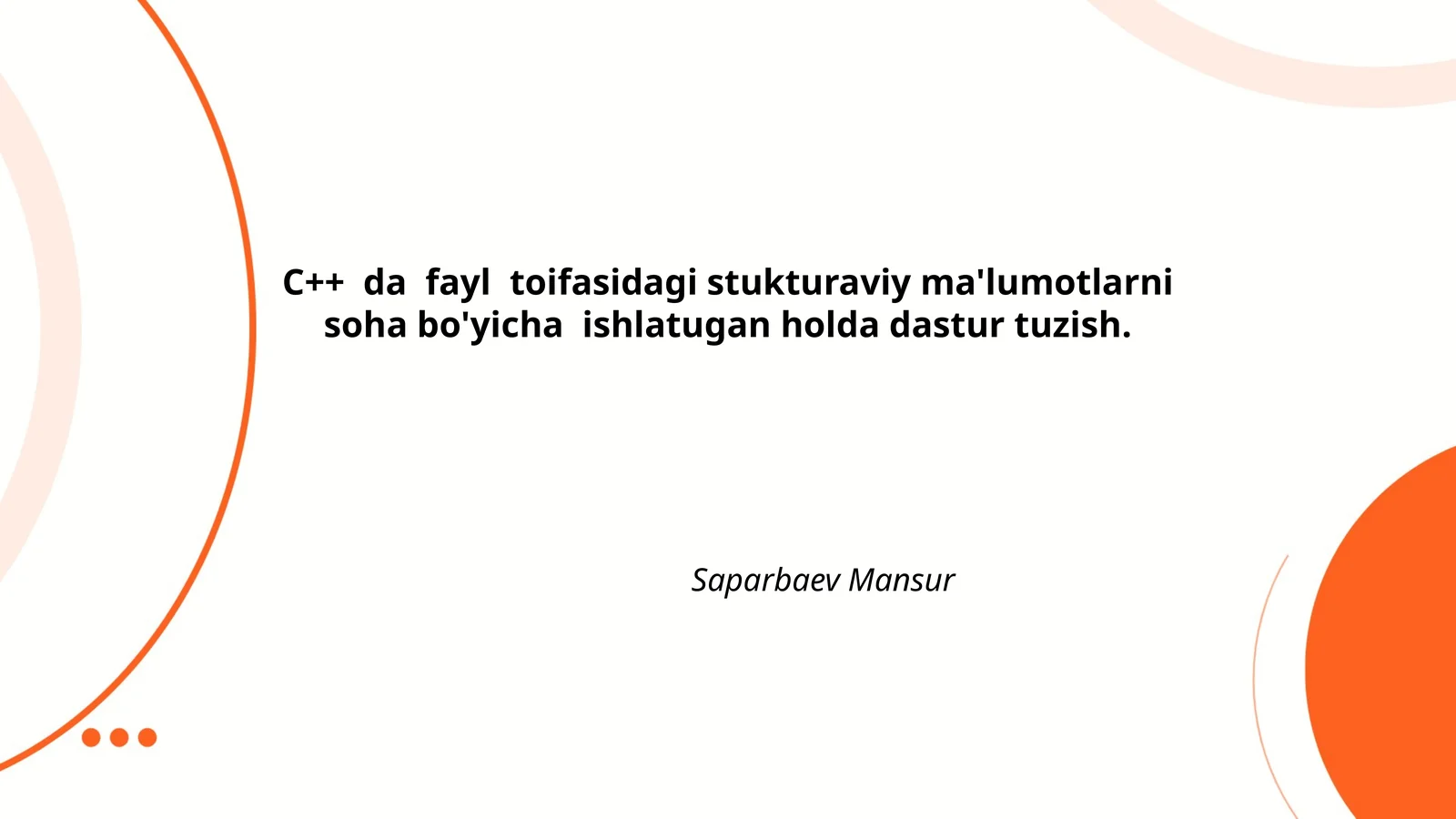 C++ da fayl toifasidagi stukturaviy ma'lumotlarni soha bo'yicha ishlatugan holda dastur tuzish