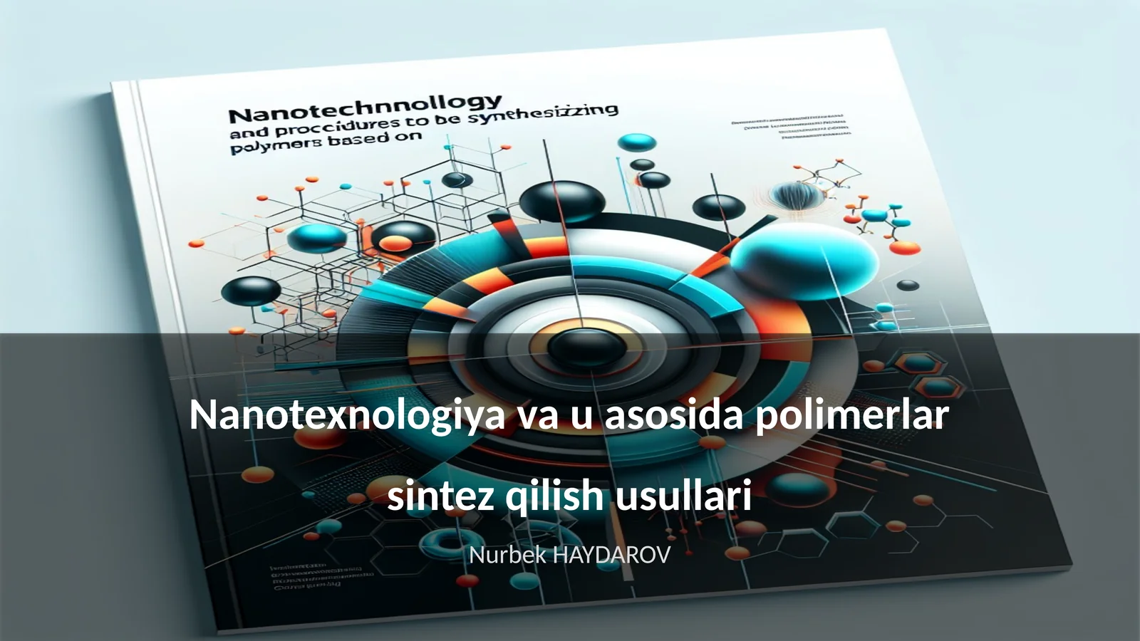 Nanotexnologiya va u asosida polimerlar sintez qilish usullari