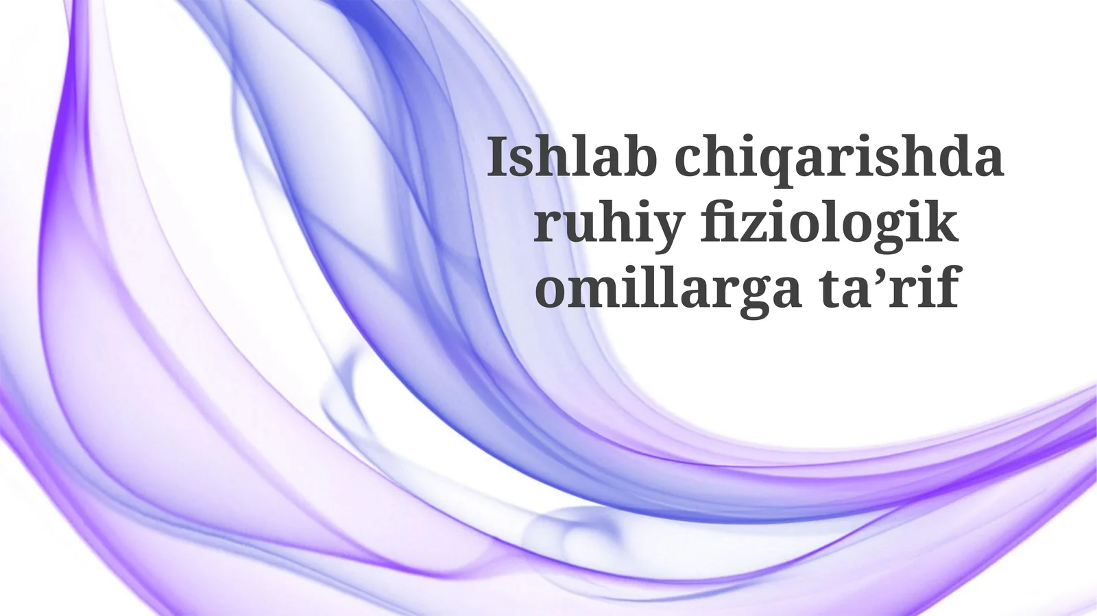 Ishlab chiqarishda psixo-fiziologik omillarning ta'rifi va ahamiyati