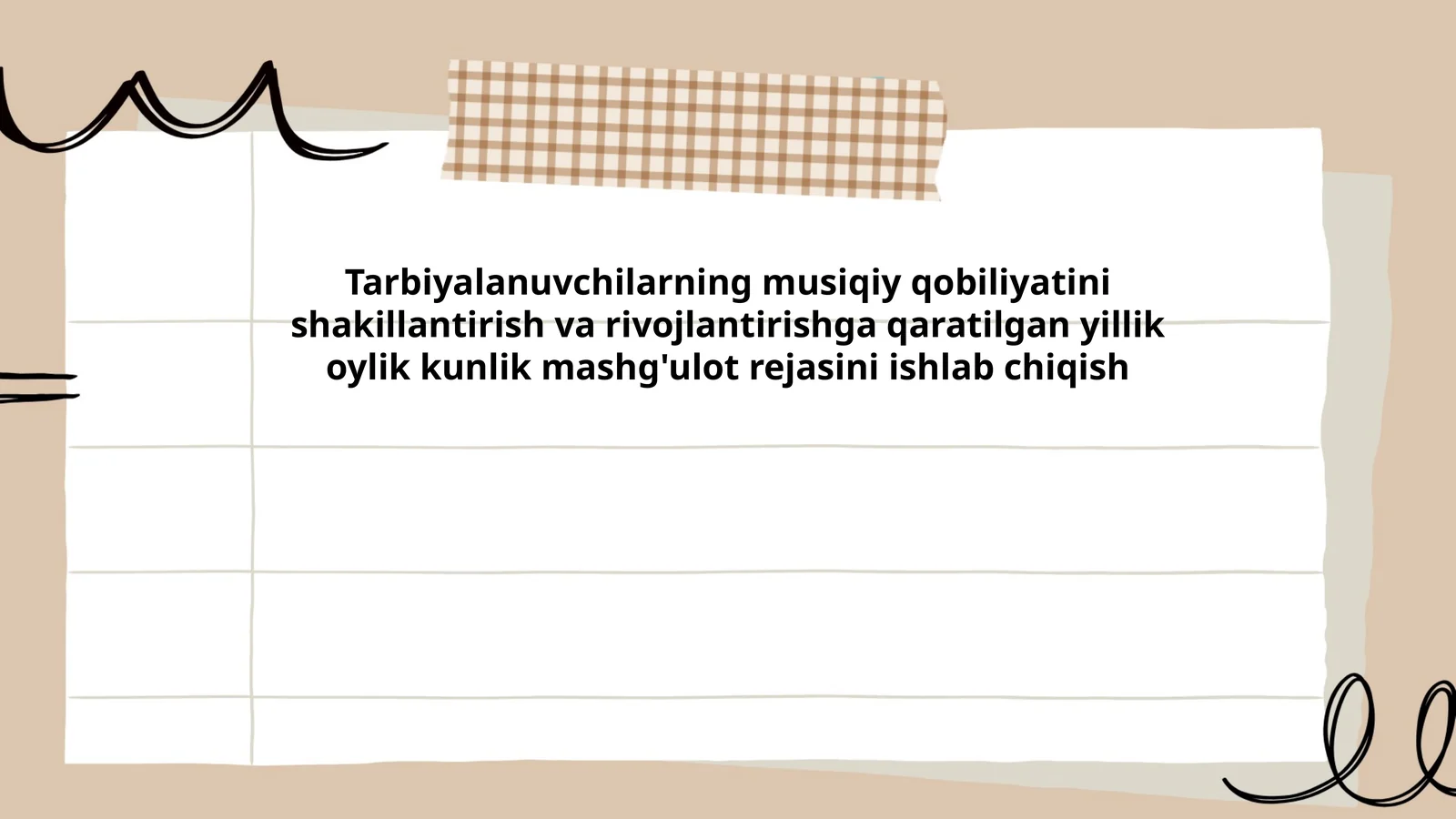 Tarbiyalanuvchilarning musiqiy qobiliyatini shakillantirish va rivojlantirishga qaratilgan yillik oylik kunlik mashg'ulot rejasini ishlab chiqish