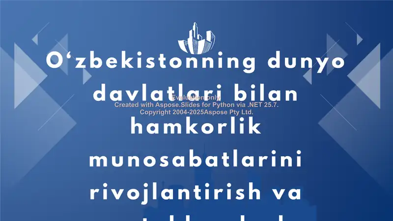 O‘zbekistonning dunyo davlatlari bilan hamkorligi