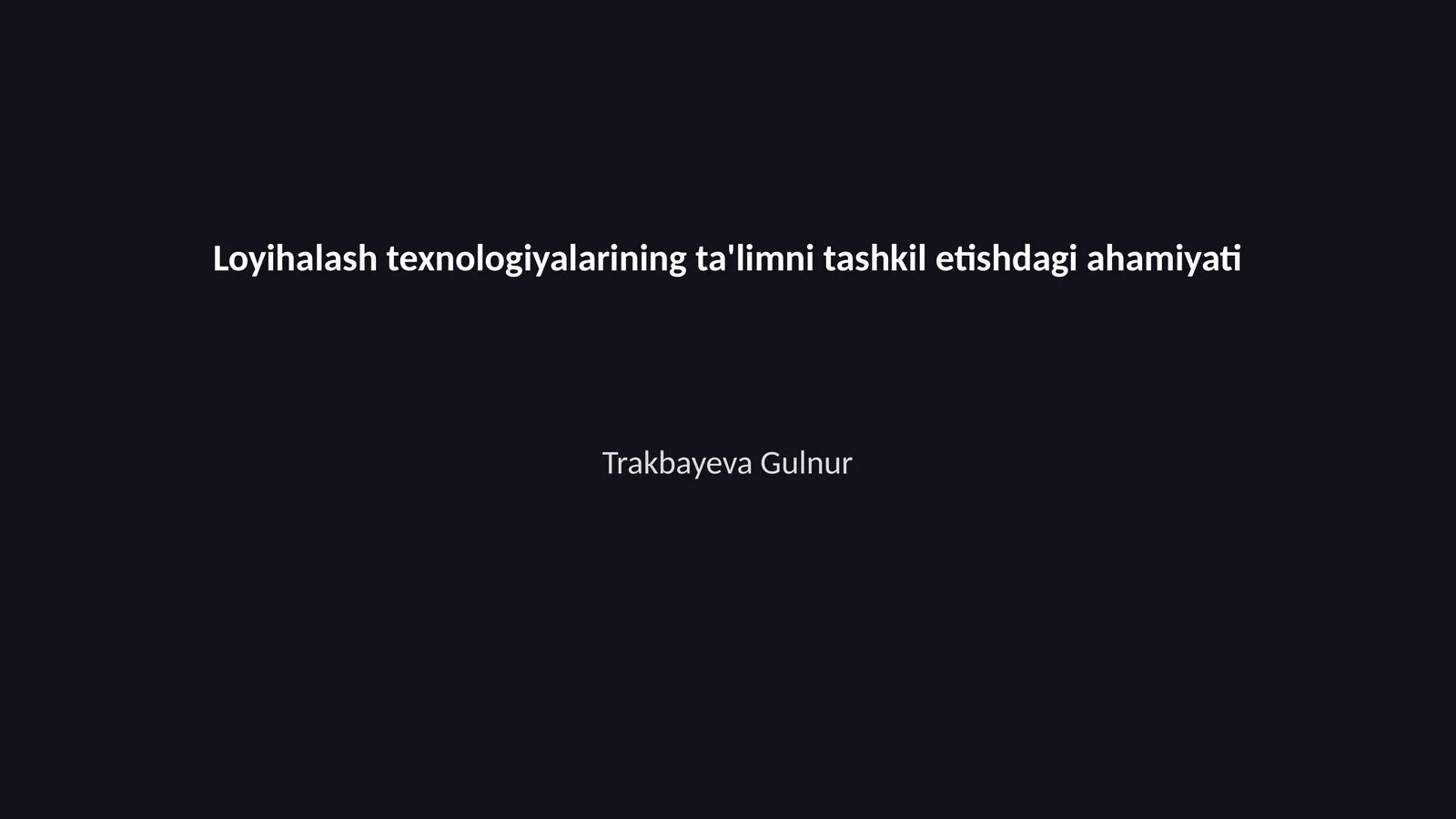 Loyihalash texnologiyalarining ta'limni tashkil etishdagi ahamiyati