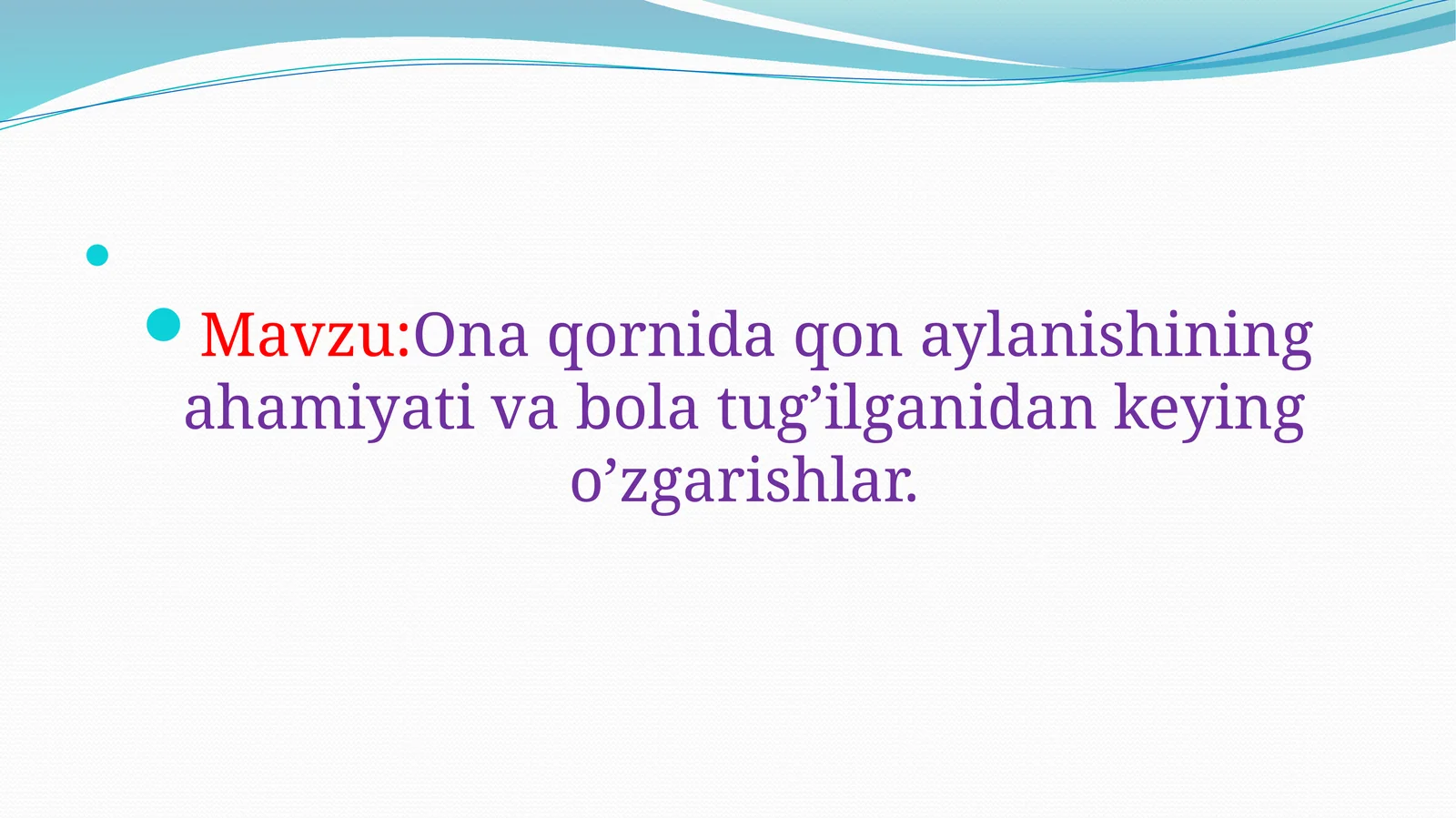 Ona qornida qon aylanishining ahamiyati va bola tug’ilganidan keyingi o’zgarishlar