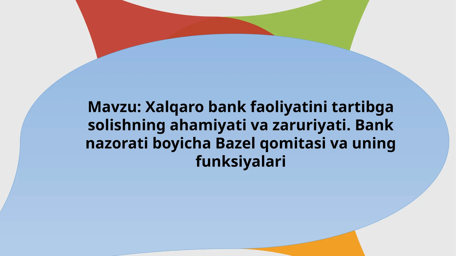 Xalqaro bank faoliyatini tartibga solishning ahamiyati va zaruriyati. Bank nazorati boyicha Bazel qomitasi va uning funksiyalari