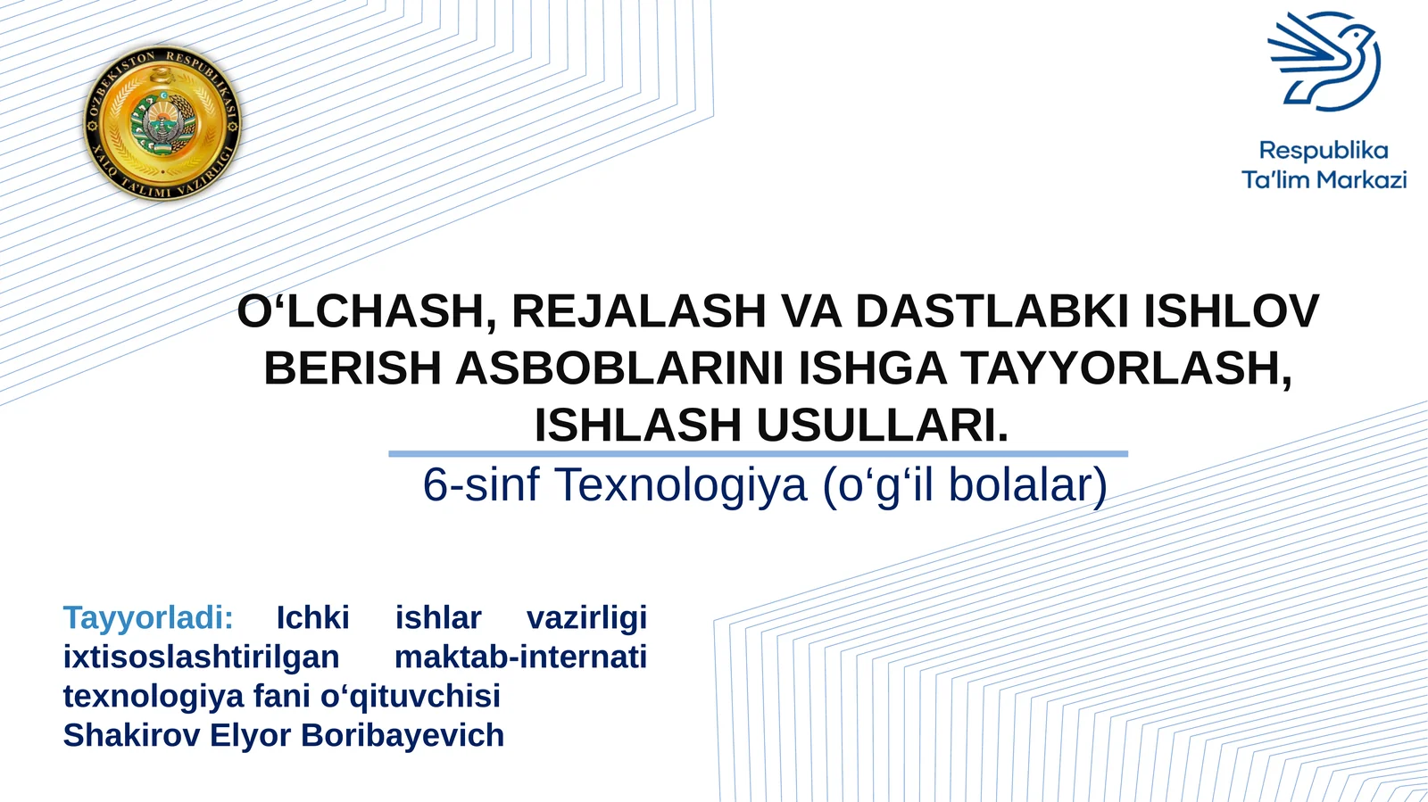 6-sinf Texnologiya O'lchash, rejalash va dastlabki ishlov berish asboblarini ishga tayyorlash