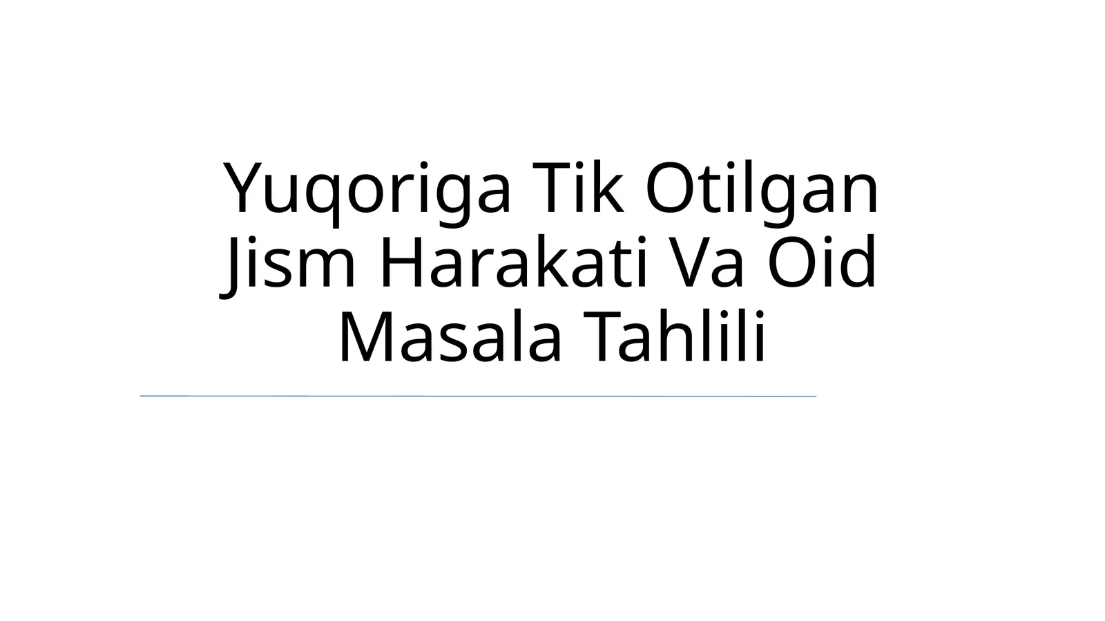 Yuqoriga Tik Otilgan Jism Harakati Va Oid Masala Tahlili