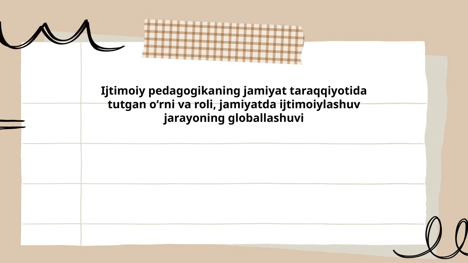 Ijtimoiy pedagogikaning jamiyat taraqqiyotida tutgan oʻrni va roli, jamiyatda ijtimoiylashuv jarayoning globallashuvi