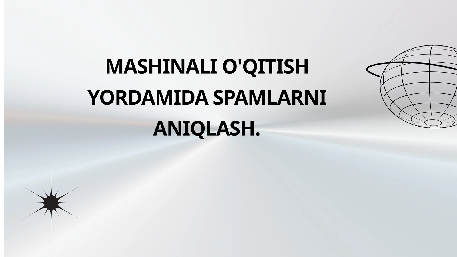 MASHINALI O'QITISH YORDAMIDA SPAMLARNI ANIQLASH