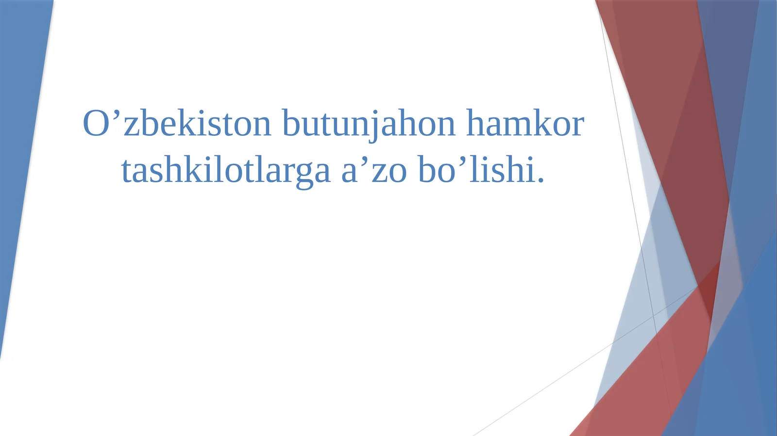 O’zbekiston butunjahon hamkor tashkilotlarga a’zo bo’lishi.